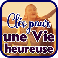 Clés pour une Vie Heureuse : Guide Complet pour Épanouissement