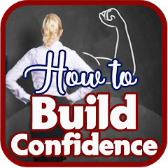 How to Build Confidence