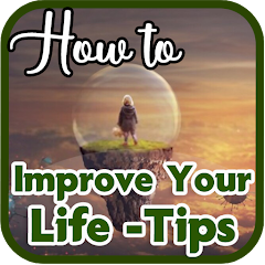 How to Improve Your Life -Tips