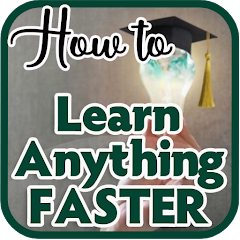 How to Learn Anything Faster